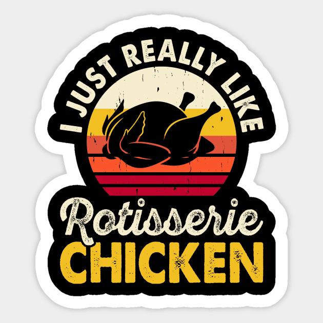 I Just Really Like Rotisserie Chicken T Shirt For Women Men Sticker by Xamgi